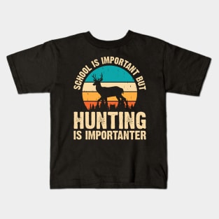 School Is Important But Hunting Is Importanter T shirt For Women T-Shirt Kids T-Shirt